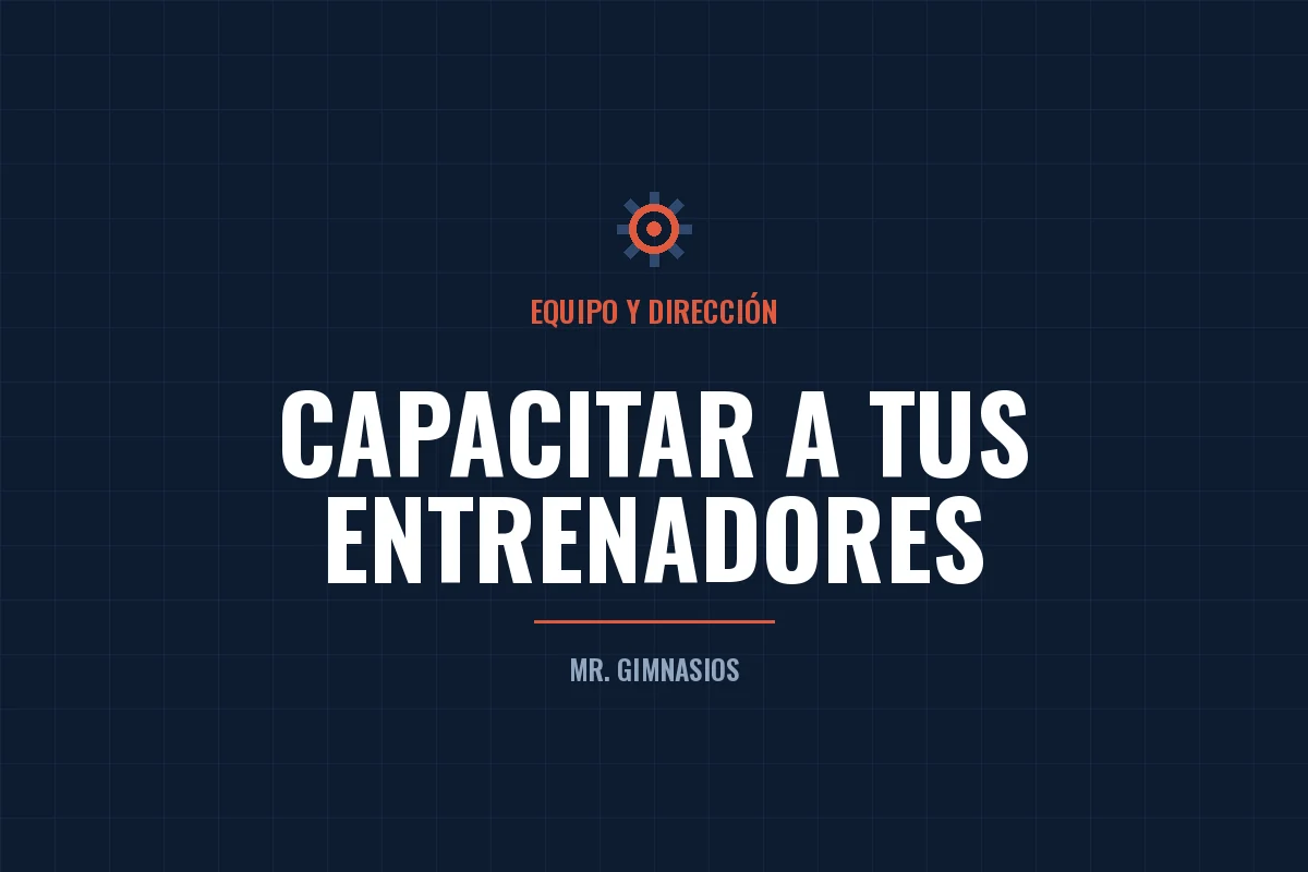 Portada del artículo: Cómo capacitar a tus entrenadores para retener socios