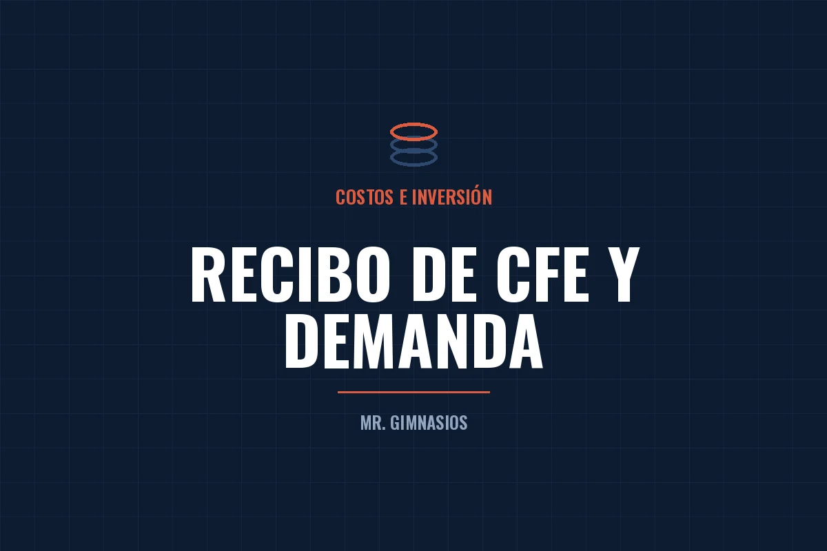 Portada del artículo: Recibo de CFE en tu gimnasio: tarifa y cargo por demanda